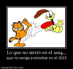 Lo que no sirvió en el 2014... que no venga a estorbar en el 2015
