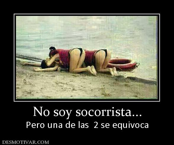 No soy socorrista... Pero una de las  2 se equivoca
