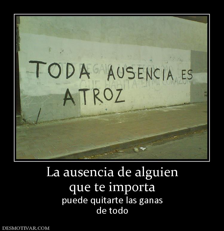 La ausencia de alguien que te importa  puede quitarte las ganas de todo