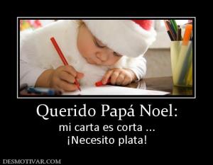 Querido Papá Noel: mi carta es corta ... ¡Necesito plata!