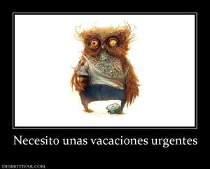 Necesito unas vacaciones urgentes