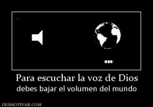 Para escuchar la voz de Dios debes bajar el volumen del mundo