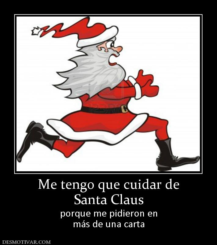 Me tengo que cuidar de Santa Claus porque me pidieron en más de una carta