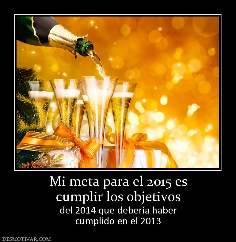 Mi meta para el 2015 es cumplir los objetivos del 2014 que debería haber cumplido en el 2013