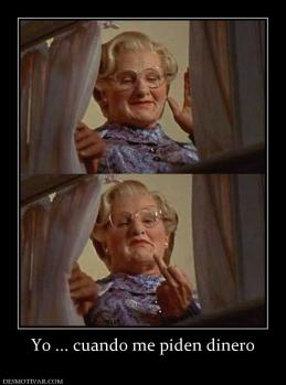 Yo ... cuando me piden dinero