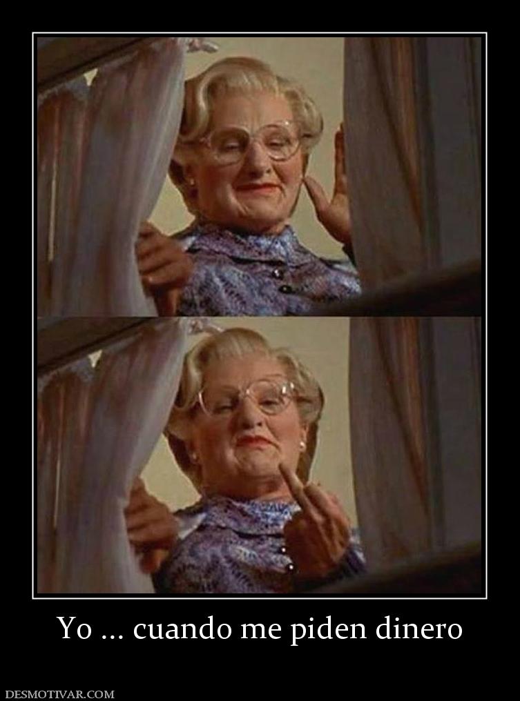 Yo ... cuando me piden dinero