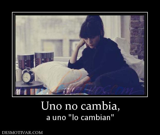 Uno no cambia, a uno