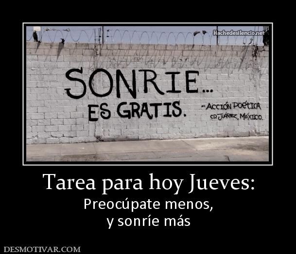 Tarea para hoy Jueves: Preocúpate menos, y sonríe más