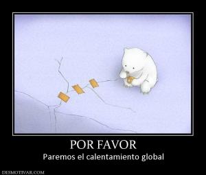 POR FAVOR Paremos el calentamiento global