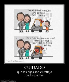 CUIDADO que los hijos son el reflejo de los padres