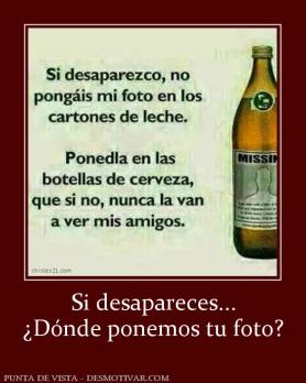 Si desapareces... ¿Dónde ponemos tu foto?