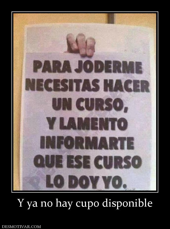 Y ya no hay cupo disponible