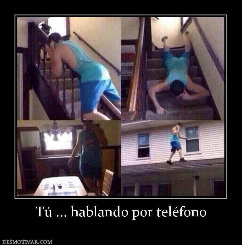 Tú ... hablando por teléfono
