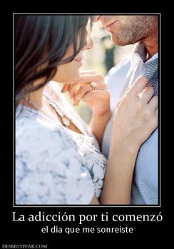 La adicción por ti comenzó el día que me sonreíste
