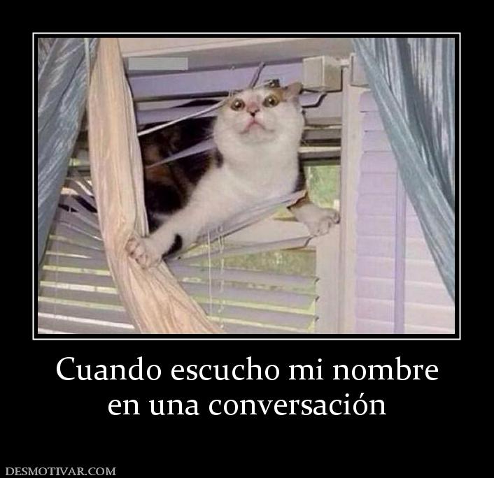 Cuando escucho mi nombre en una conversación