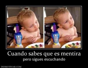 Cuando sabes que es mentira pero sigues escuchando