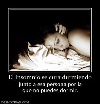 El insomnio se cura durmiendo junto a esa persona por la que no puedes dormir.