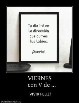VIERNES    con V de ...   VIVIR FELIZ!