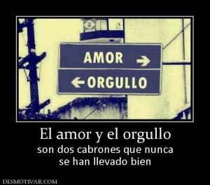 El amor y el orgullo son dos cabrones que nunca se han llevado bien