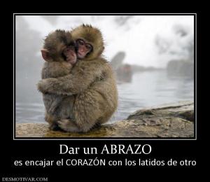 Dar un ABRAZO es encajar el CORAZÓN con los latidos de otro