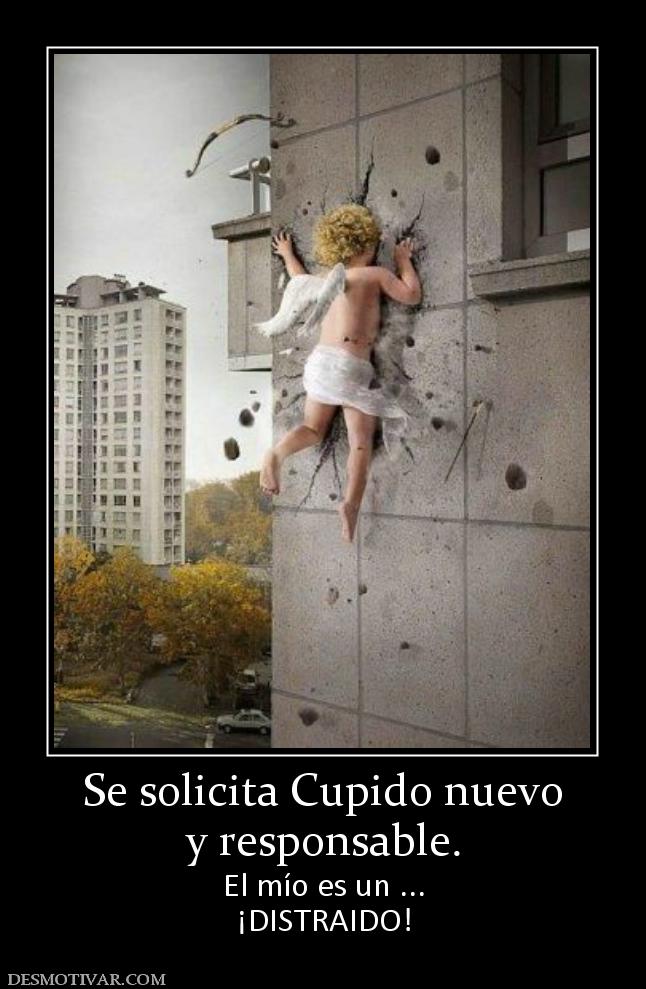 Se solicita Cupido nuevo y responsable. El mío es un ... ¡DISTRAIDO!
