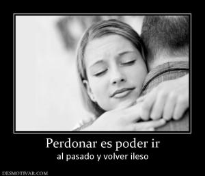 Perdonar es poder ir al pasado y volver ileso