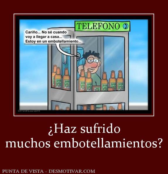 ¿Haz sufrido muchos embotellamientos?