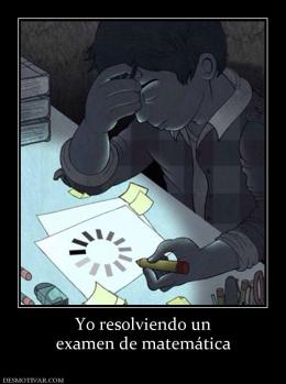 Yo resolviendo un examen de matemática
