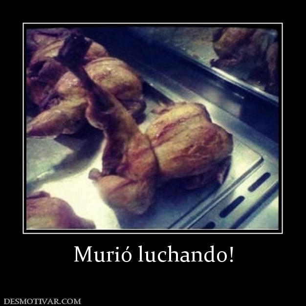 Murió luchando!