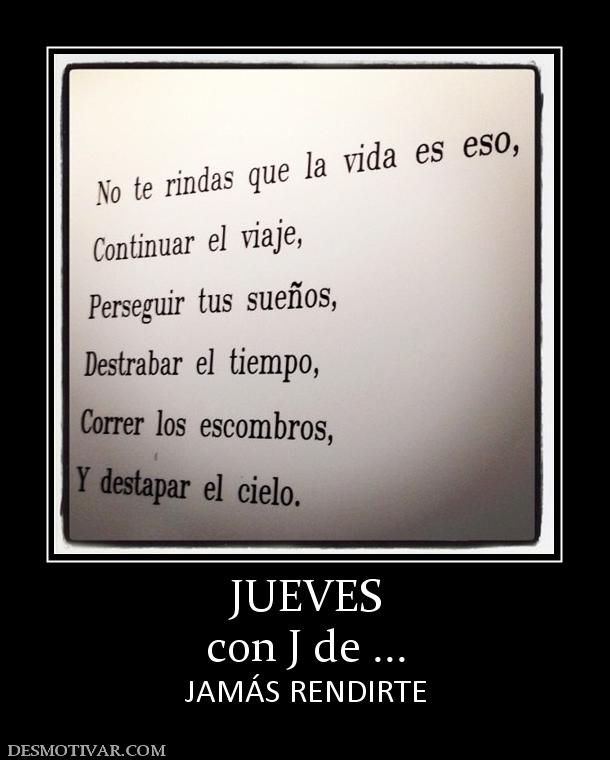 JUEVES con J de ... JAMÁS RENDIRTE