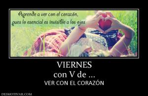 VIERNES con V de ... VER CON EL CORAZÓN