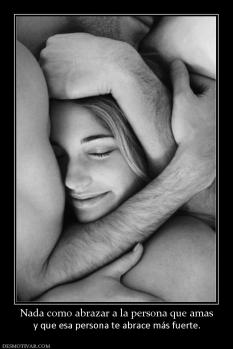 Nada como abrazar a la persona que ama y que esa persona te abrace más fuerte.
