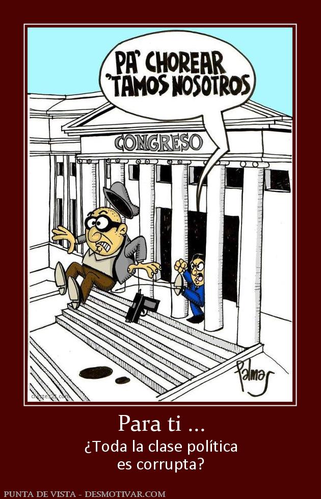 Para ti ... ¿Toda la clase política es corrupta?