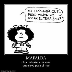 MAFALDA Una historieta de ayer que sirve para el hoy