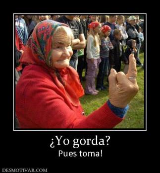 ¿Yo gorda? Pues toma!