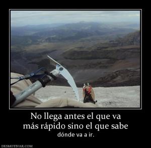 No llega antes el que va más rápido sino el que sabe dónde va a ir.