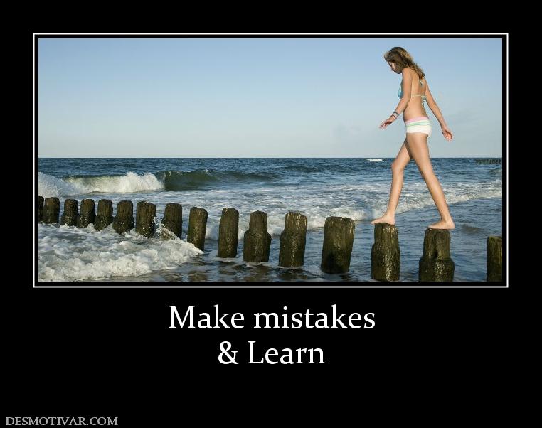 Make mistakes & Learn