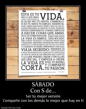 SÁBADO Con S de... Ser tu mejor versión Comparte con los demás lo mejor que hay en ti