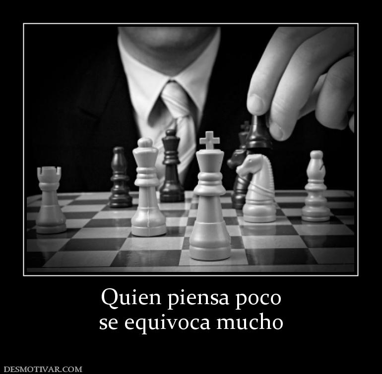 Quien piensa poco se equivoca mucho