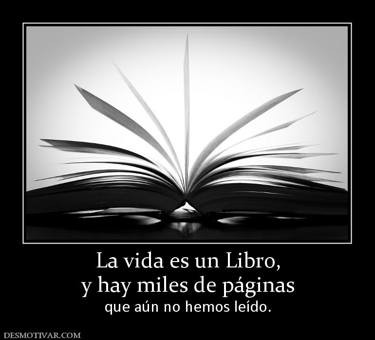 La vida es un Libro, y hay miles de páginas que aún no hemos leído.
