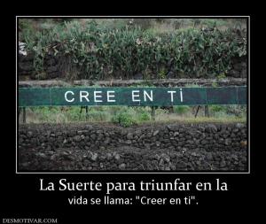 La Suerte para triunfar en la vida se llama: