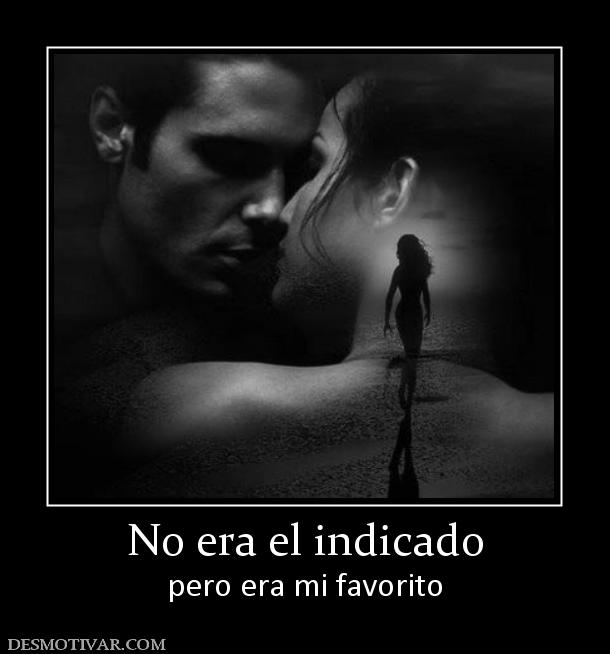 No era el indicado pero era mi favorito