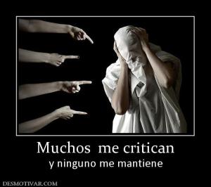 Muchos  me critican y ninguno me mantiene