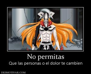 No permitas Que las personas o el dolor te cambien