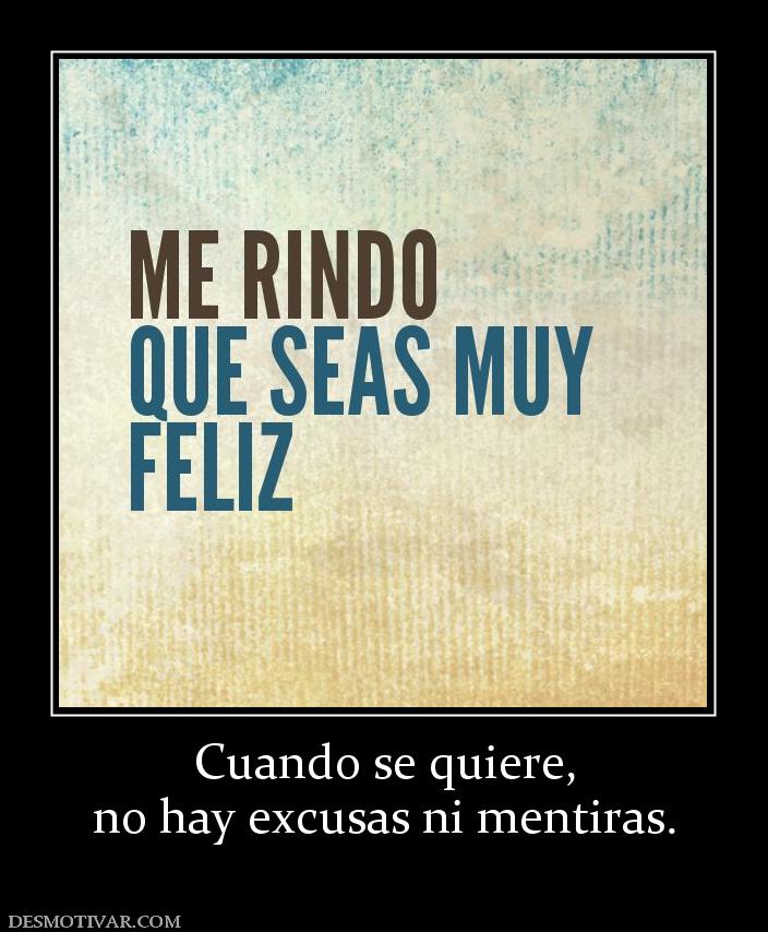 Cuando se quiere, no hay excusas ni mentiras.
