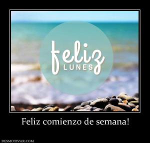 Feliz comienzo de semana!