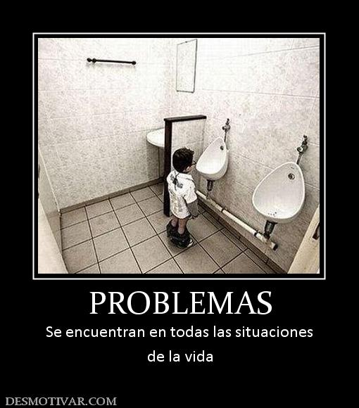 PROBLEMAS Se encuentran en todas las situaciones de la vida