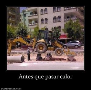 Antes que pasar calor