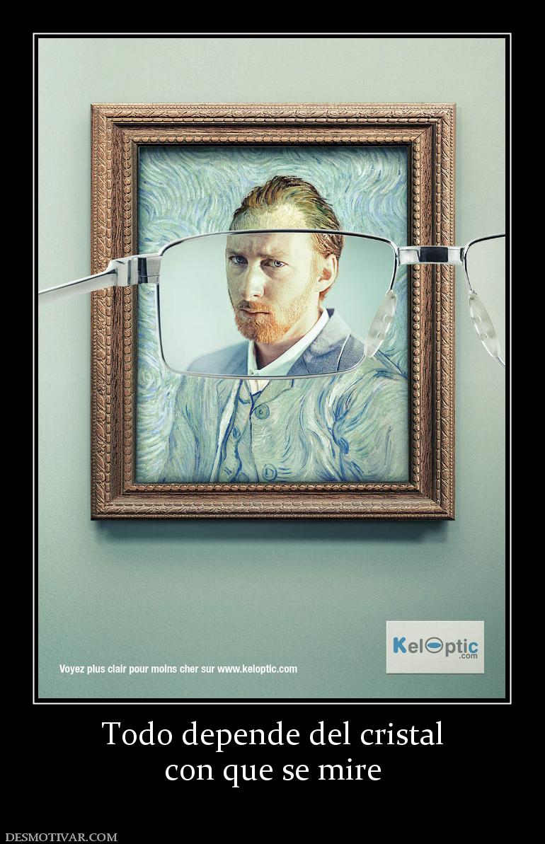 Todo depende del cristal con que se mire