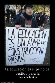 La educación es el principal vestido para la  fiesta de la vida